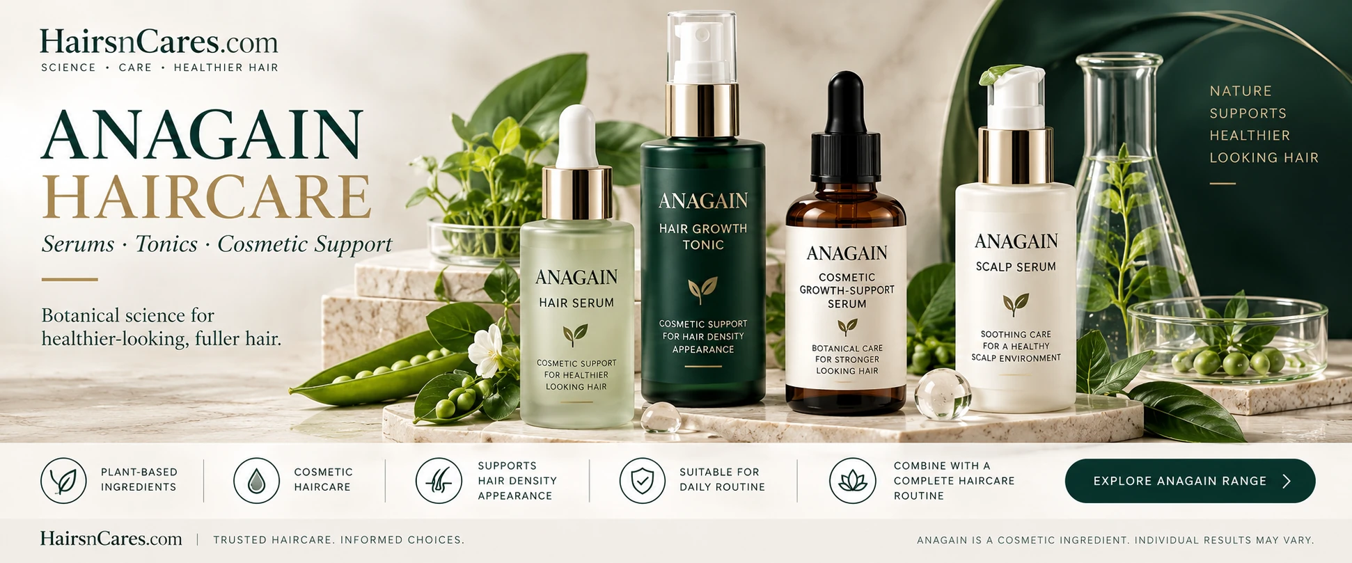 Anagain Products — Hair Serums, Tonics & Cosmetic Hair Support Anagain haircare range with hair serum, hair growth tonic, cosmetic growth-support serum and scalp serum for cosmetic hair support.