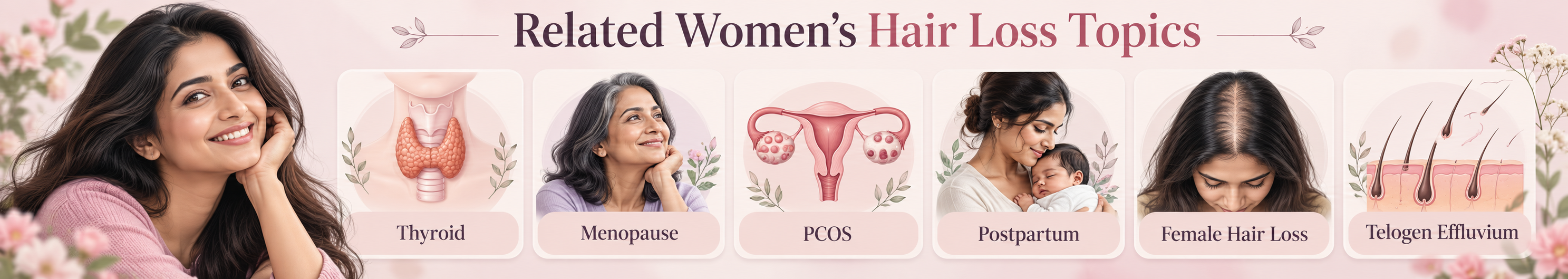 Related women’s hair loss topics including thyroid, menopause, PCOS, postpartum, female hair loss and telogen effluvium